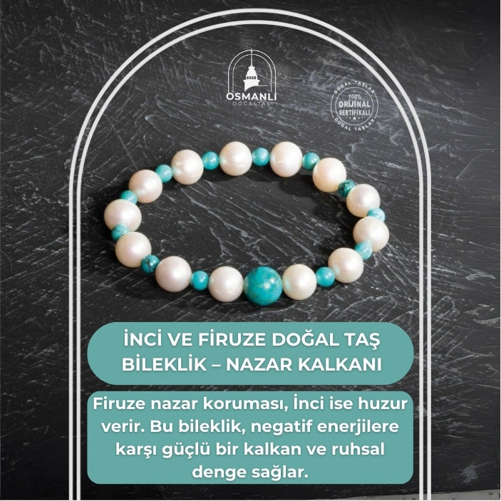 Sertifikalı Osmanlı İnci ve Firuze Doğal Taş Bileklik – Nazar Kalkanı